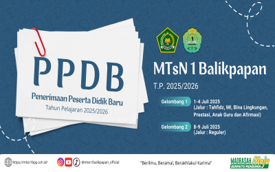 PENGUMUMAN PPDB MTS NEGERI 1 BALIKPAPAN TAHUN AJARAN 2025/2026